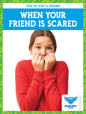 cover image of When Your Friend Is Scared
